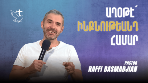 Pray for Your Identity - Pastor Raffi Basmadjian